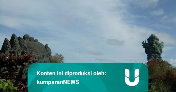 Pasca Pembangunan GWK Selesai Diharapkan 7 5  Juta 